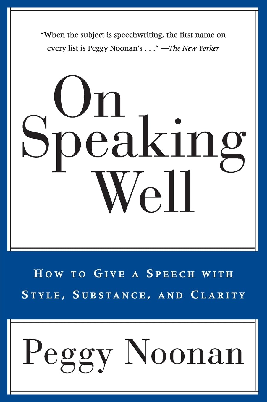 On Speaking Well: How to Give a Speech With Style, Substance, and Clarity Business, Finance & Career