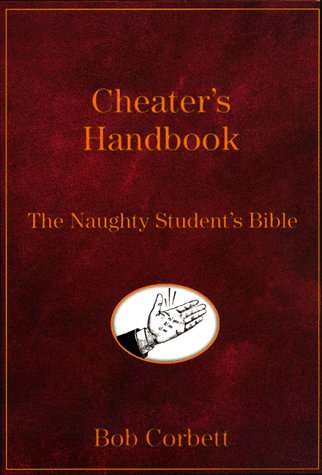 The Cheater's Handbook: The Naughty Student's Guide Leisure, Home & Garden