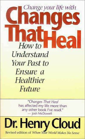 Changes That Heal: How to Understand Your Past to Ensure a Healthier Future Psychology