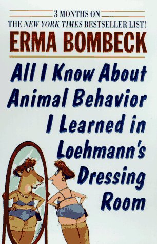All I Know About Animal Behaviori Learned in Loehmans Dressing Room Humour & Satire