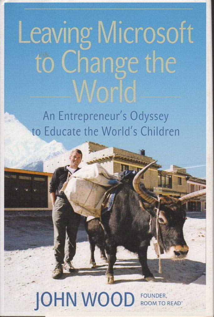 Leaving Microsoft to Change the World: An Entrepreneur’s Odyssey to Educate the World’s Children book