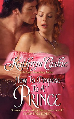 How to Propose to a Prince (Royle Sisters, 3, Band 3) Historical Fiction