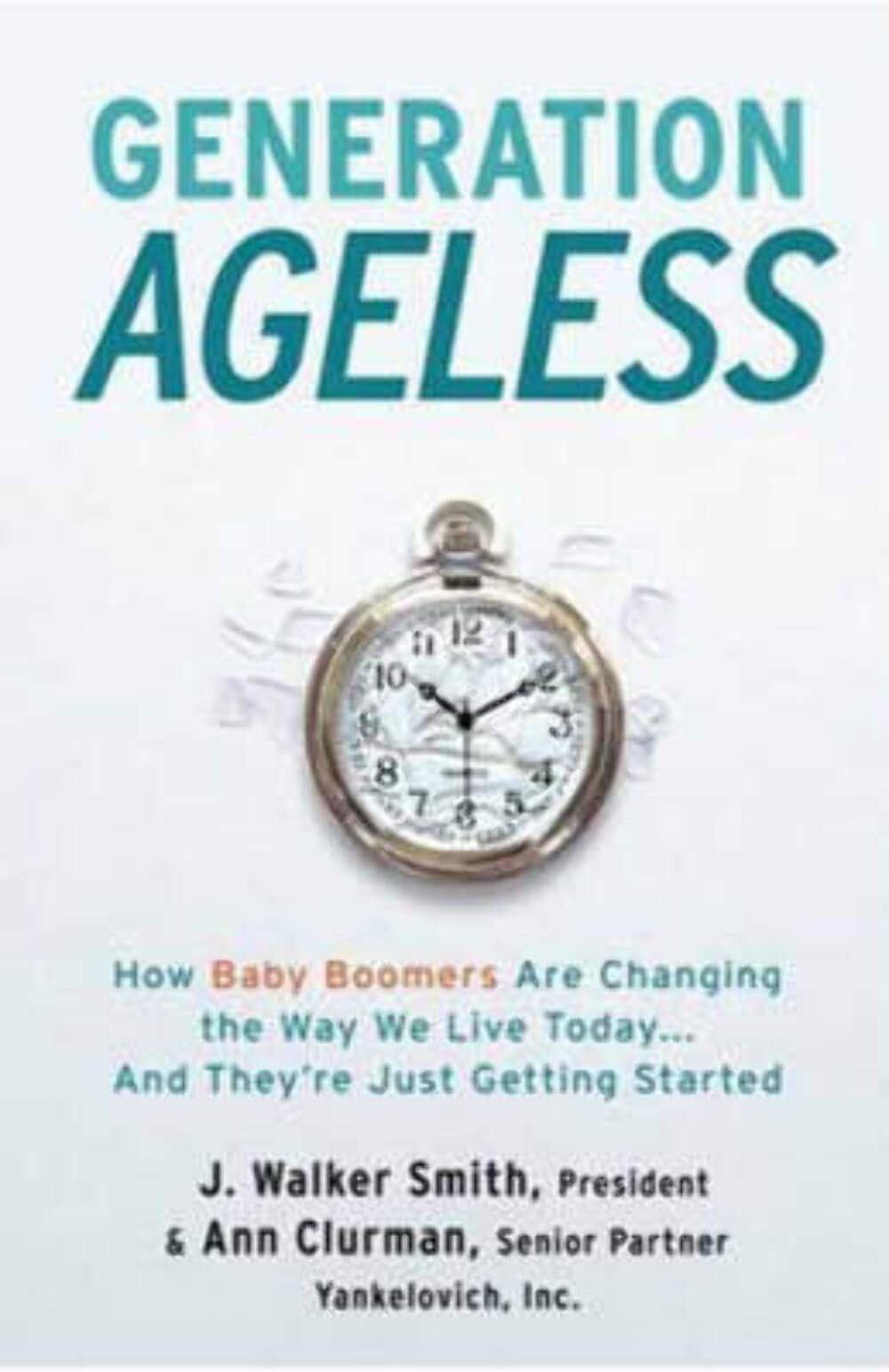 Generation Ageless: How Baby Boomers Are Changing the Way We Live Today…And They're Just Getting Started Natural Sciences