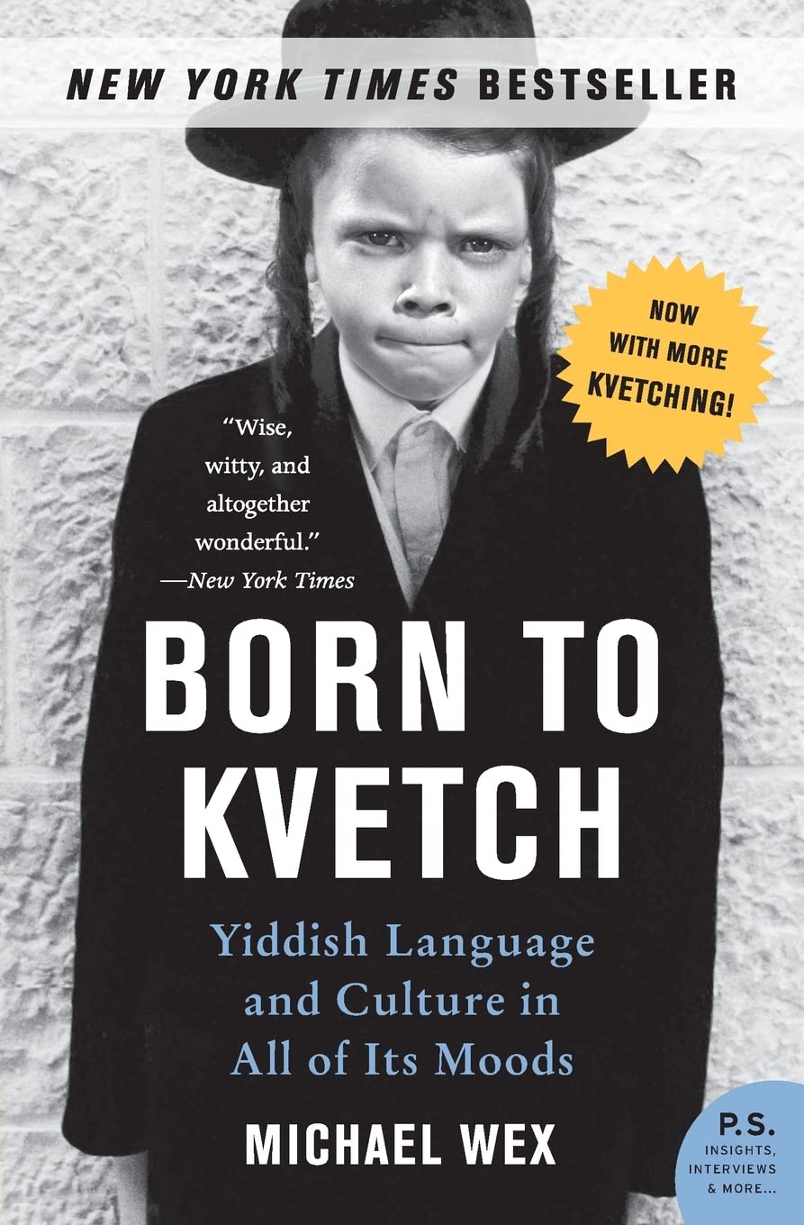 Born to Kvetch: Yiddish Language and Culture in All of Its Moods – The Essential Guide to Jewish Heritage, Survival, and European Folklore (P.S.) Religion & Esotericism