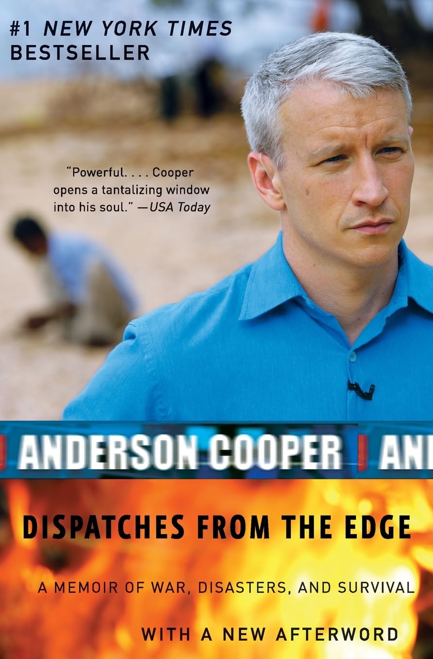Dispatches from the Edge: A Memoir of War, Disasters, and Survival – CNN's Anderson Cooper on Katrina, Tsunami, and Global Crisis Books