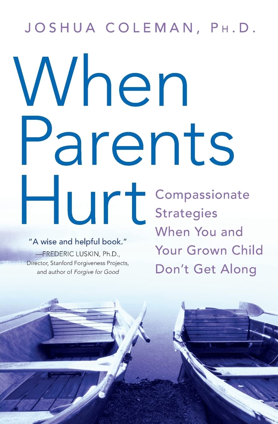 When Parents Hurt: Compassionate Strategies When You and Your Grown Child Don't Get Along Medicine
