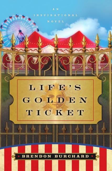 Life's Golden Ticket: An Inspirational Novel Books