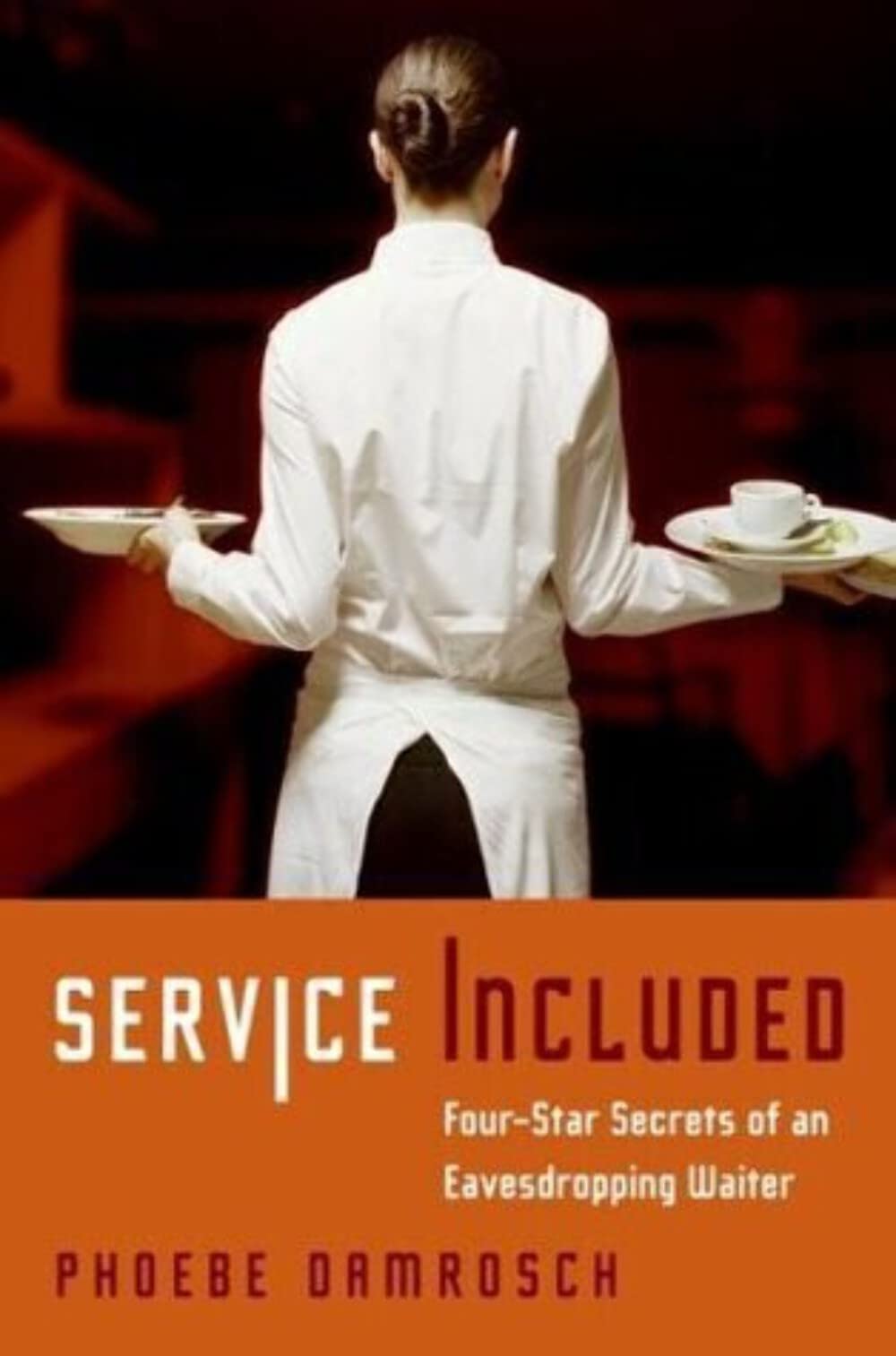 Service Included: Four-Star Secrets of an Eavesdropping Waiter Science