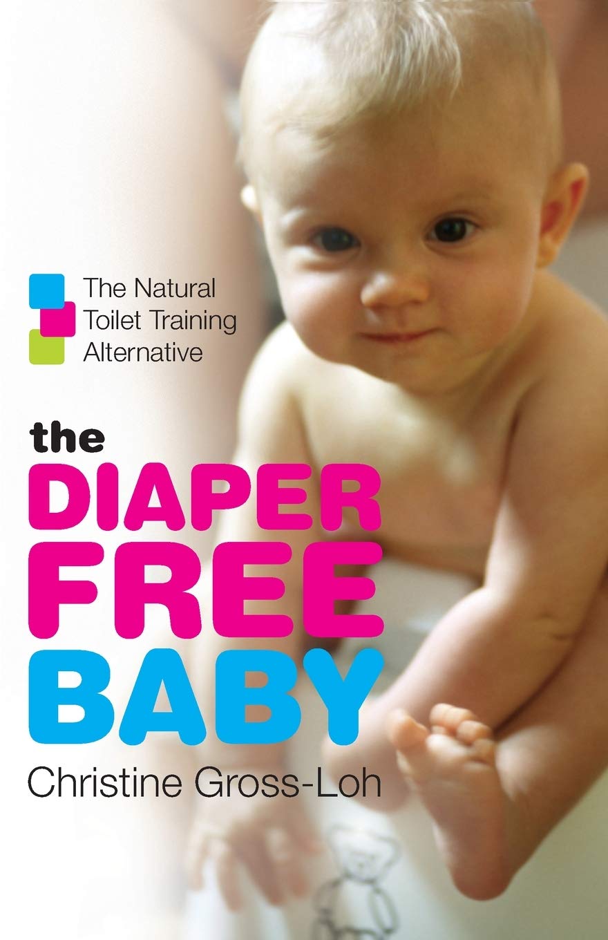 The Diaper-Free Baby: The Natural Toilet Training Alternative – A Practical Elimination Communication Guide for Responsive Parenting and Happier Infants Reference Books