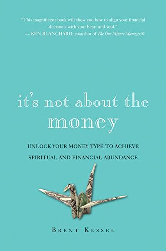 It's Not About the Money: Unlock Your Money Type to Achieve Spiritual and Financial Abundance Social Sciences