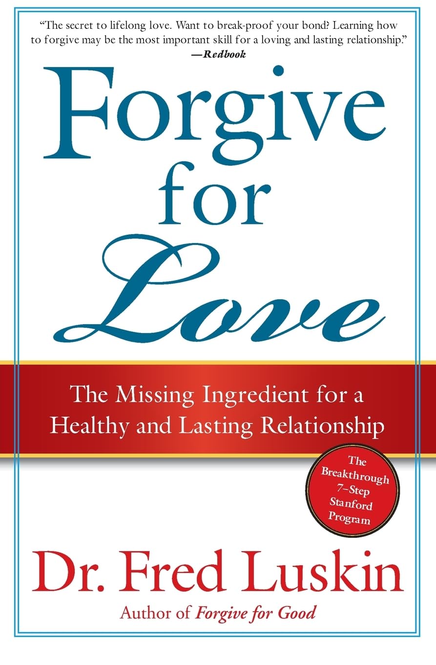 Forgive for Love: The Missing Ingredient for a Healthy and Lasting Relationship Social Sciences