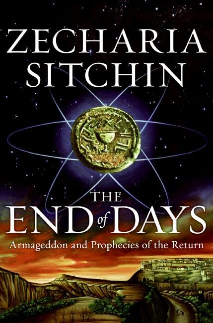The End of Days: Armageddon and Prophecies of the Return (The Earth Chronicles, Band 7) Religion & Esotericism