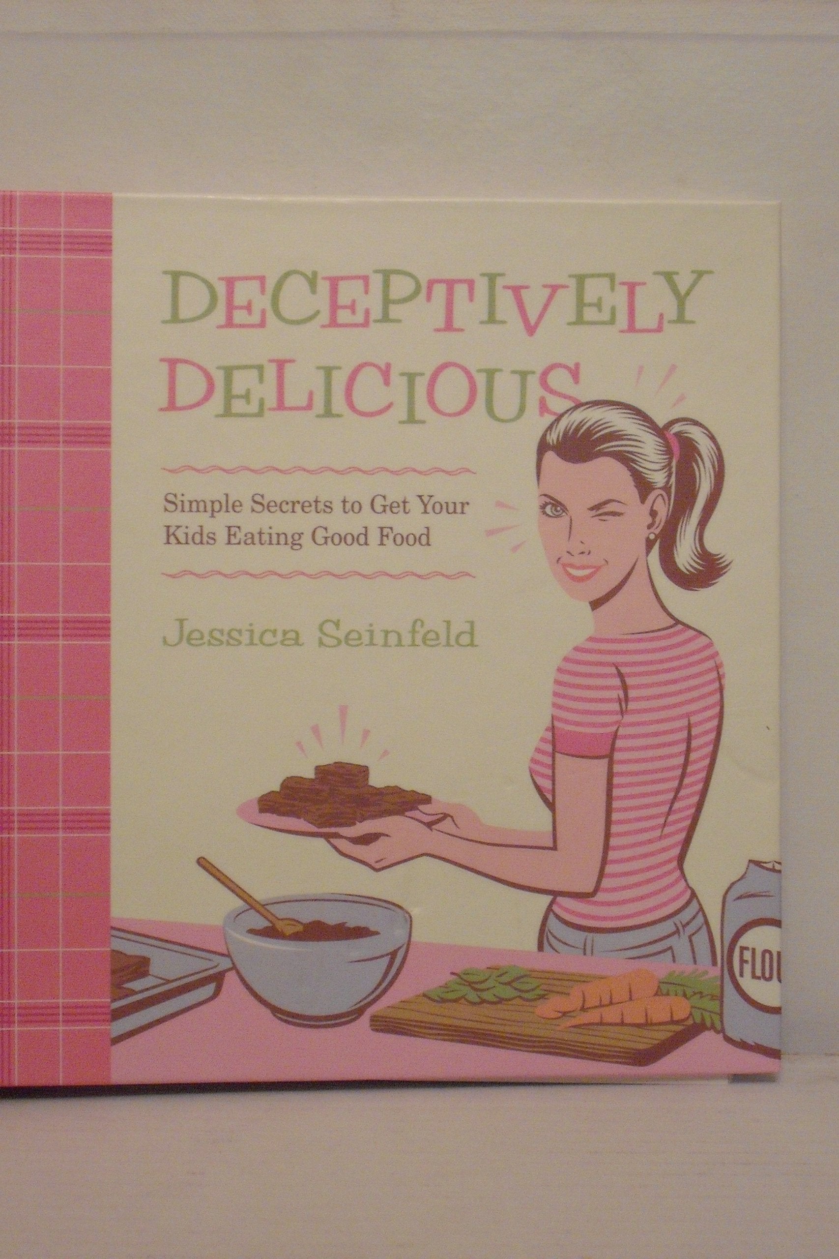 Deceptively Delicious: Simple Secrets to Get Your Kids Eating Good Food Leisure, Home & Garden