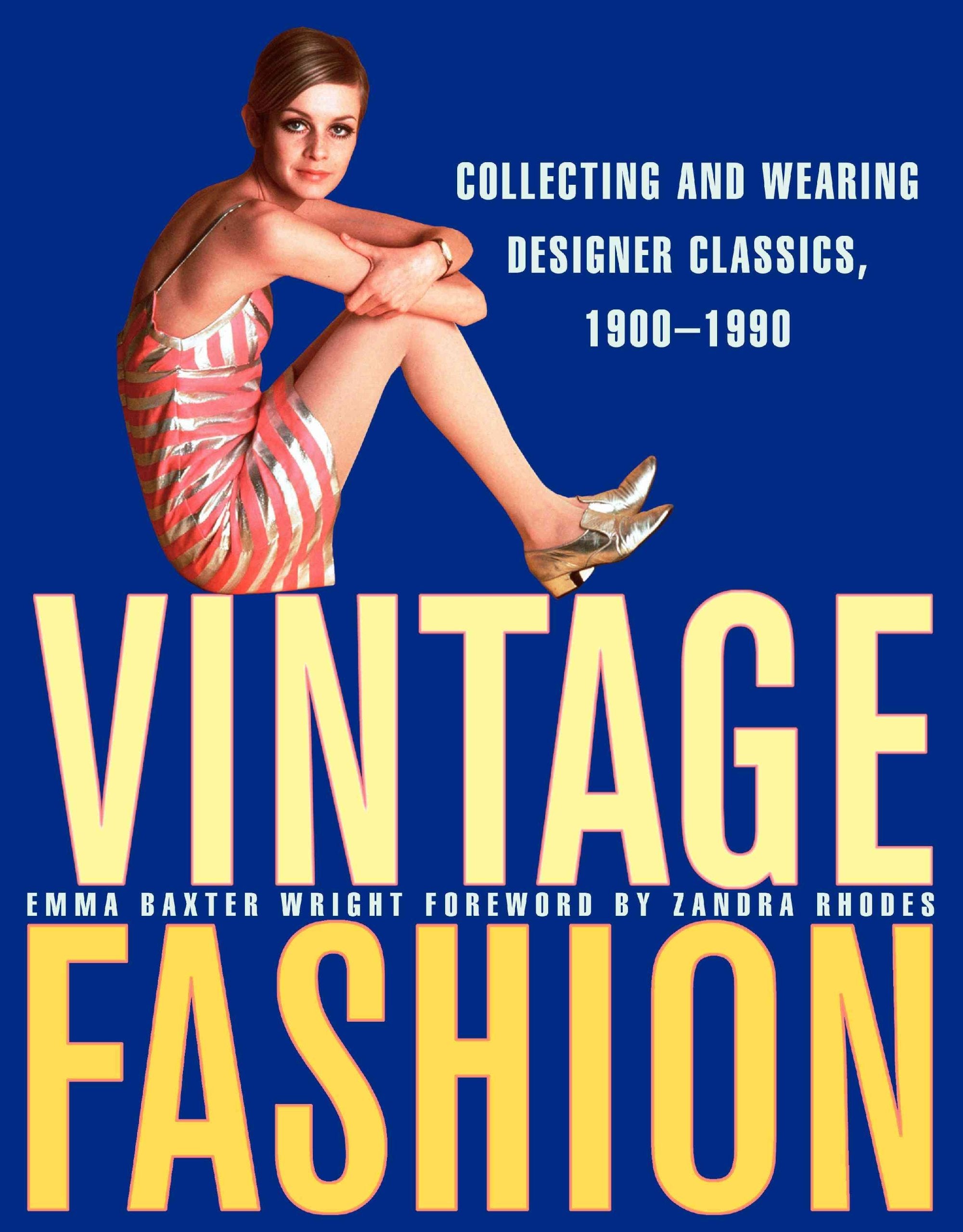 Vintage Fashion: Collecting and Wearing Designer Classics, 1900-1990: Collecting and Wearing Designer Classics 1980-1990 Architecture