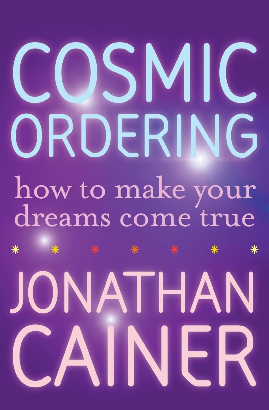 Cosmic Ordering: How to Make Your Dreams Come True – The Daily Mail Astrologer's Guide to Wishing and Announcing Desires Business, Finance & Career