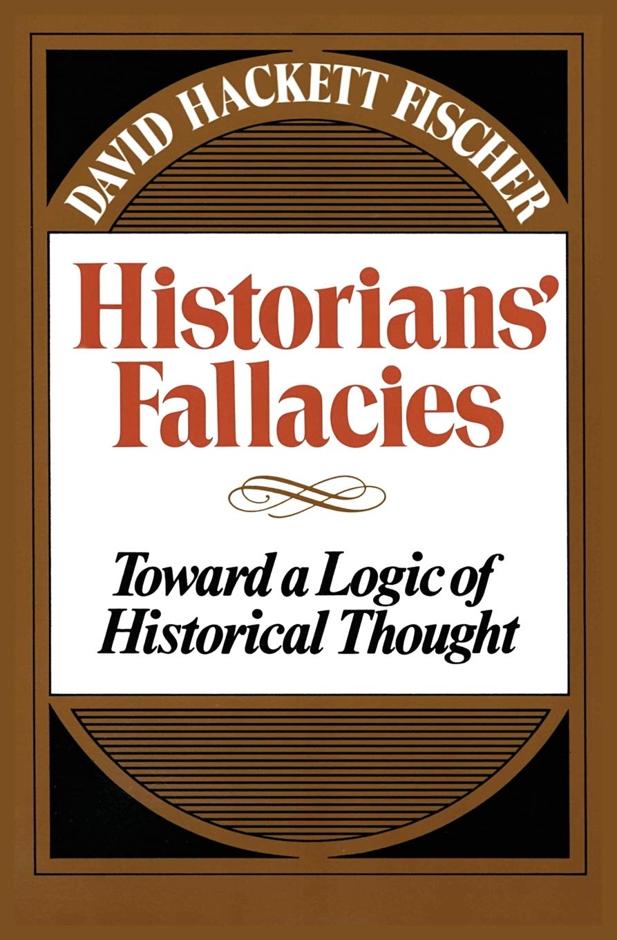 Historians' Fallacie: Toward a Logic of Historical Thought Philosophy