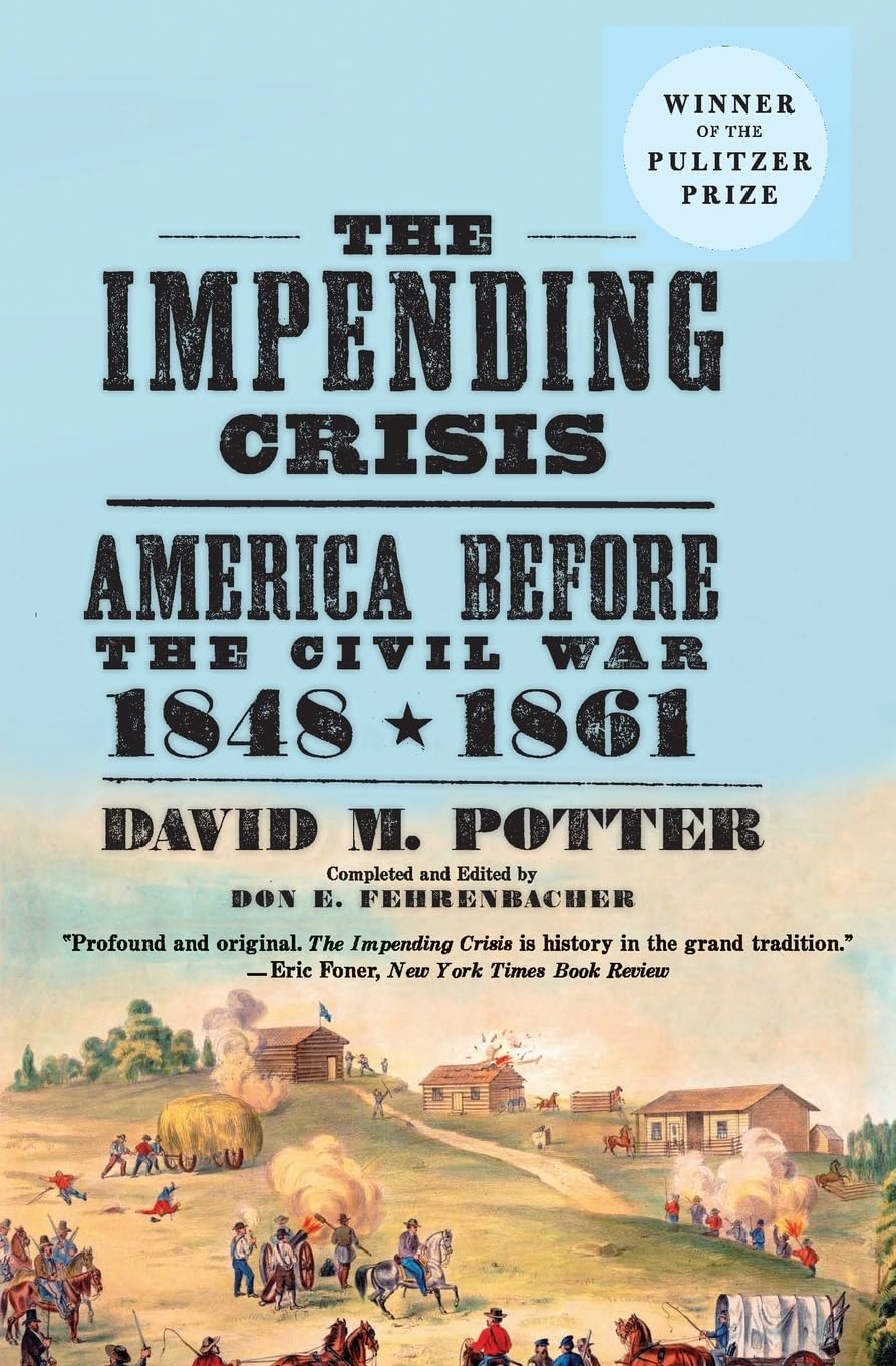 The Impending Crisis, 1848-1861: America Before the Civil War, 1848-1861 – A Pulitzer Prize-winning Study of Slavery, Westward Expansion, and the Dred Scott Decision (Torchbooks) Philosophy