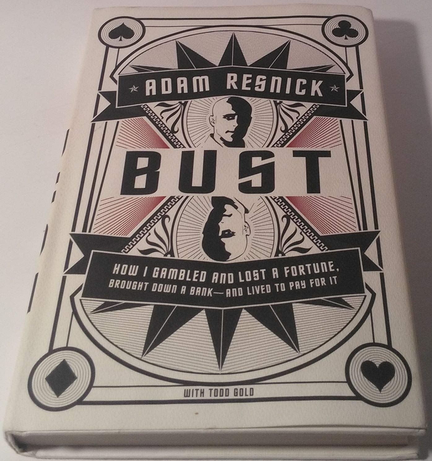 Bust: How I Gambled and Lost a Fortune, Brought Down a Bank--and Lived to Pay for It book