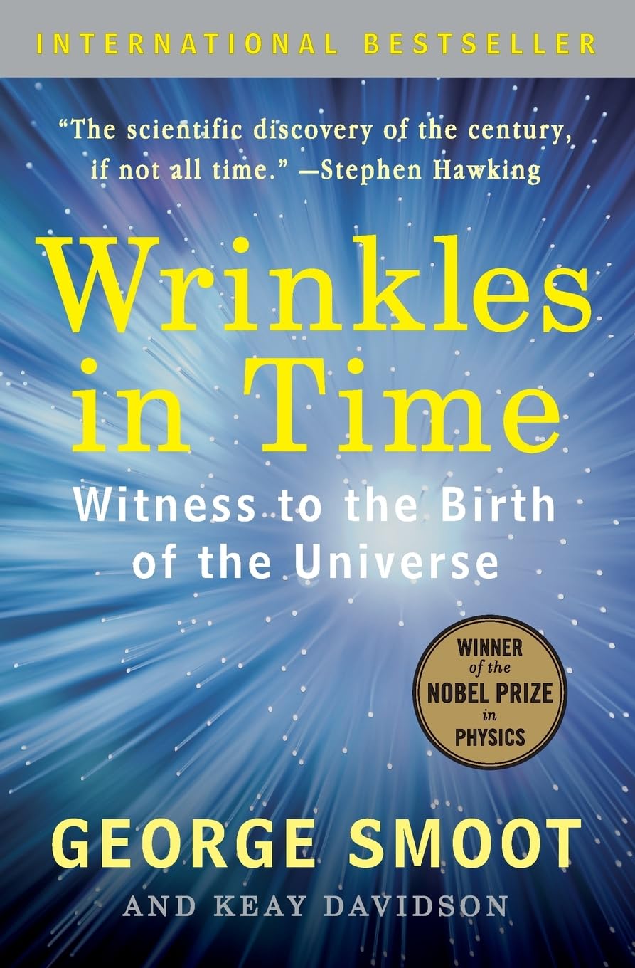 Wrinkles in Time: Witness to the Birth of the Universe Science