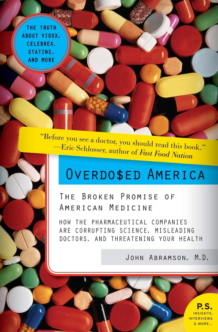 Overdosed America: The Broken Promise of American Medicine (P.S.) Medicine
