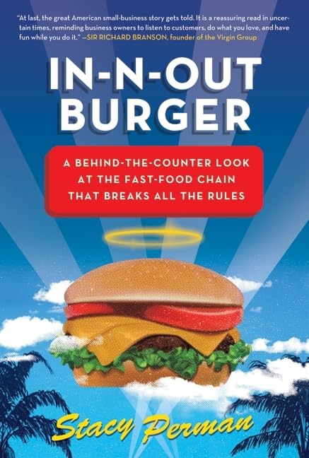In-N-Out Burger: A Behind-the-Counter Look at the Fast-Food Chain That Breaks All the Rules Books