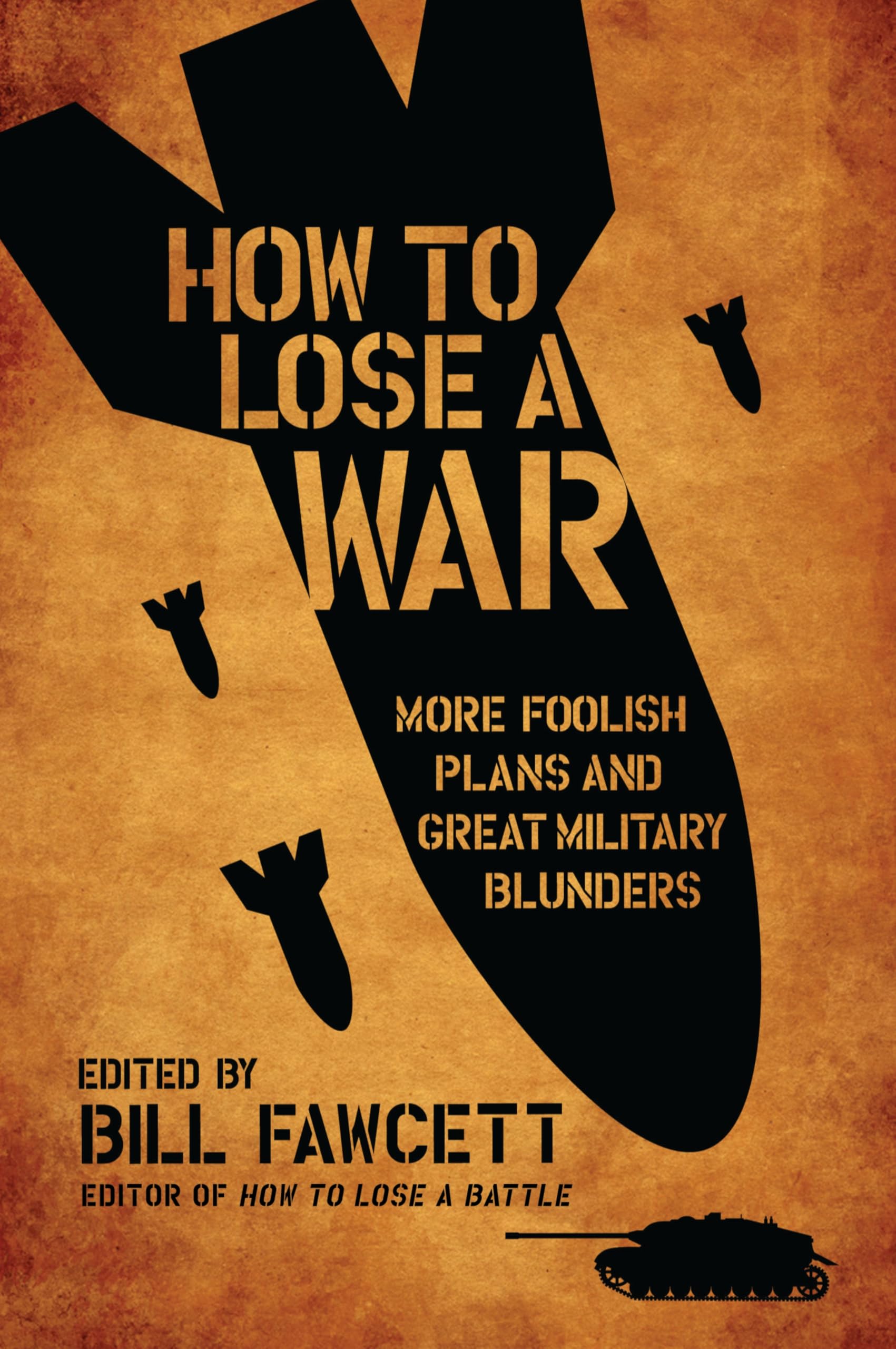 How to Lose a War: More Foolish Plans and Great Military Blunders (How to Lose Series) Social Sciences