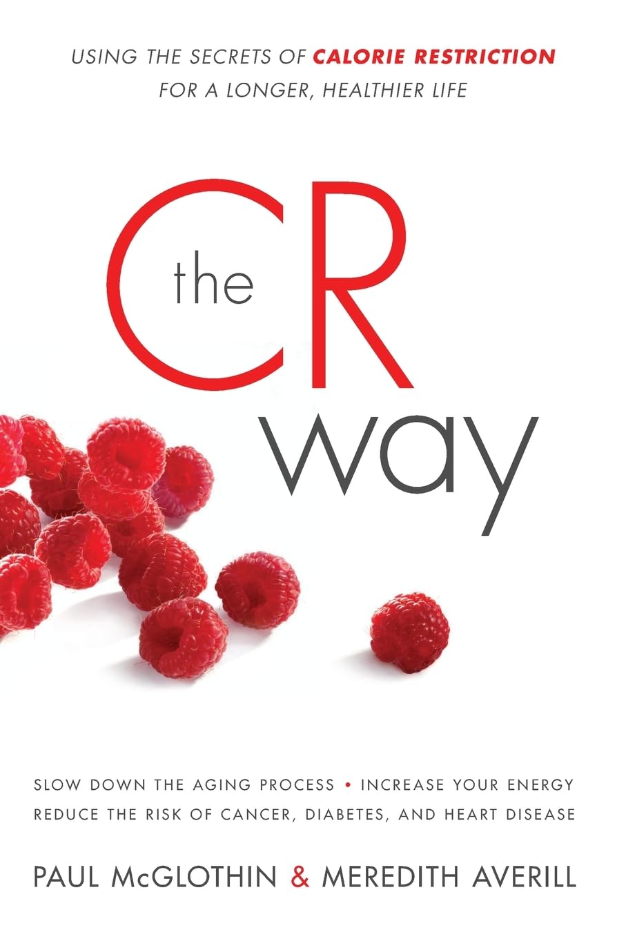 The CR Way: Using the Secrets of Calorie Restriction for a Longer, Healthier Life Medicine