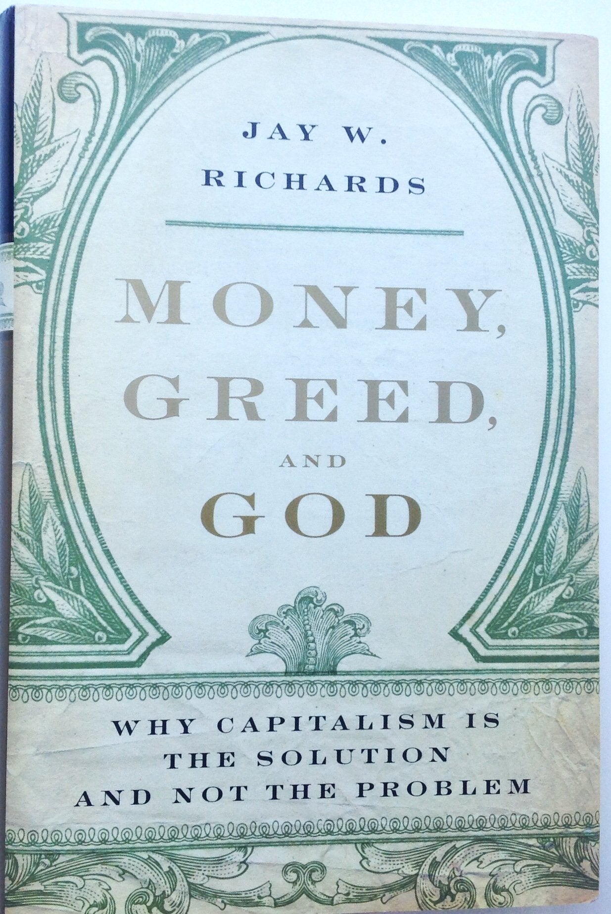 Money, Greed, and God: Why Capitalism Is the Solution and Not the Problem Philosophy