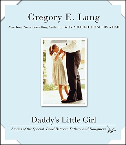Daddy's Little Girl: Stories of the Special Bond Between Fathers and Daughters book
