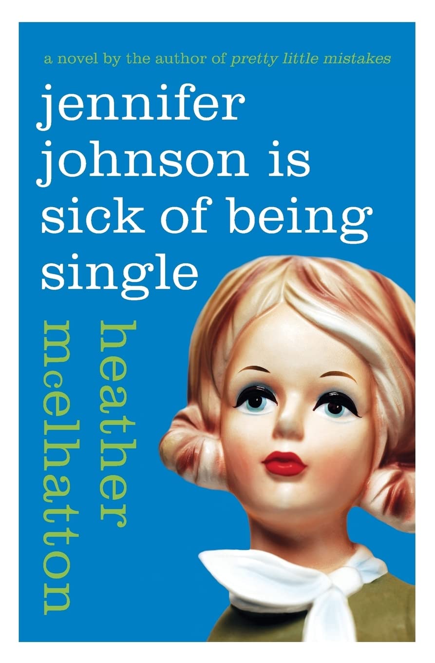 Jennifer Johnson Is Sick of Being Single: A Darkly Funny Cautionary Tale About the Perils of Modern Dating book