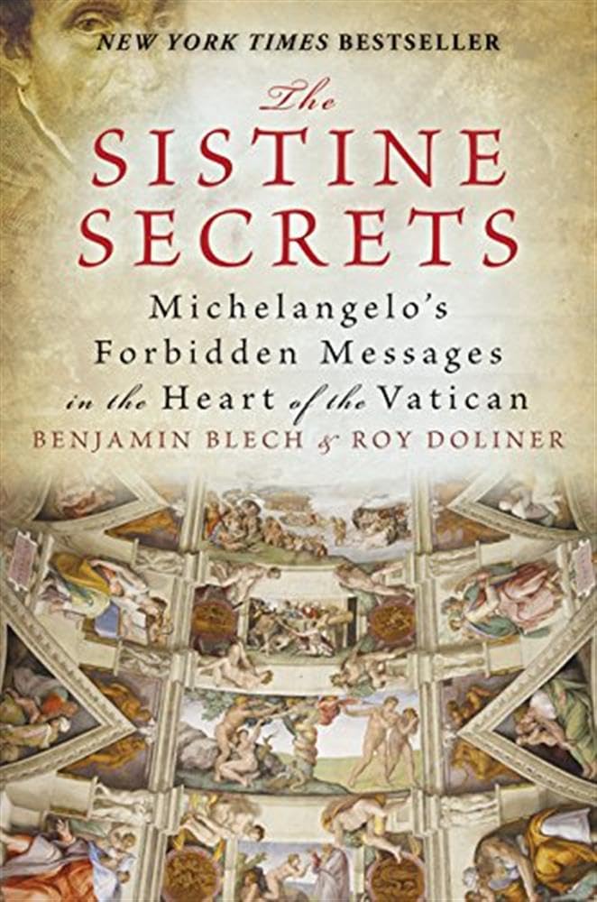 The Sistine Secrets: Michelangelo's Forbidden Messages in the Heart of the Vatican Politics & Society