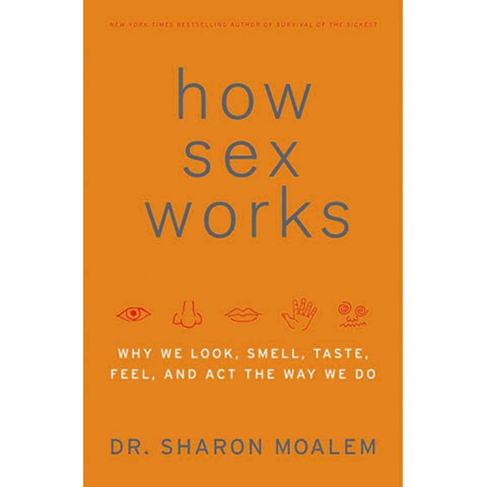 How Sex Works: Why We Look, Smell, Taste, Feel, and Act the Way We Do Social Sciences