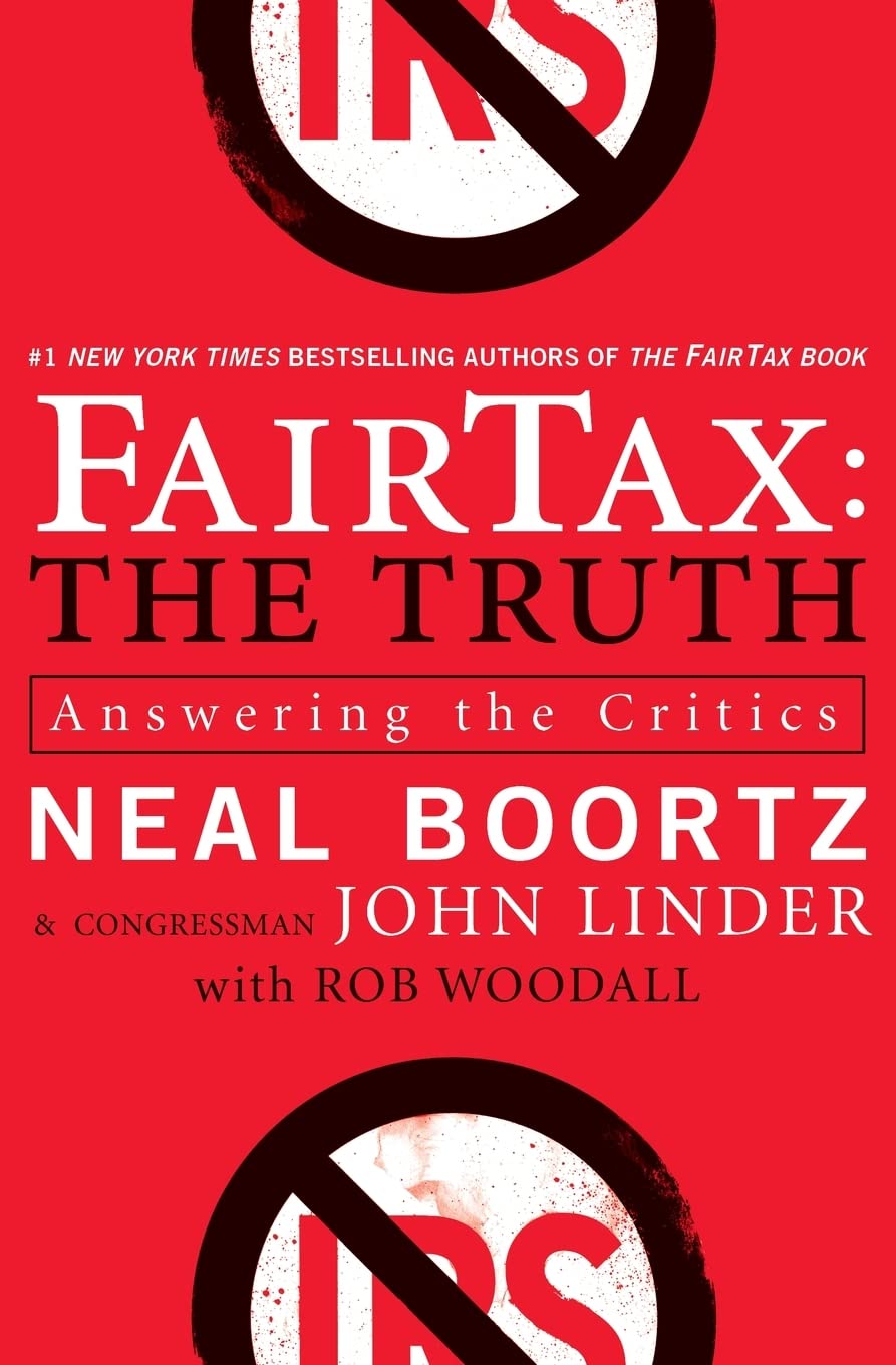 FairTax: The Truth: Answering the Critics: Answering the Critics – Debunking Myths About the 23% Sales Tax to Replace Income Tax Law