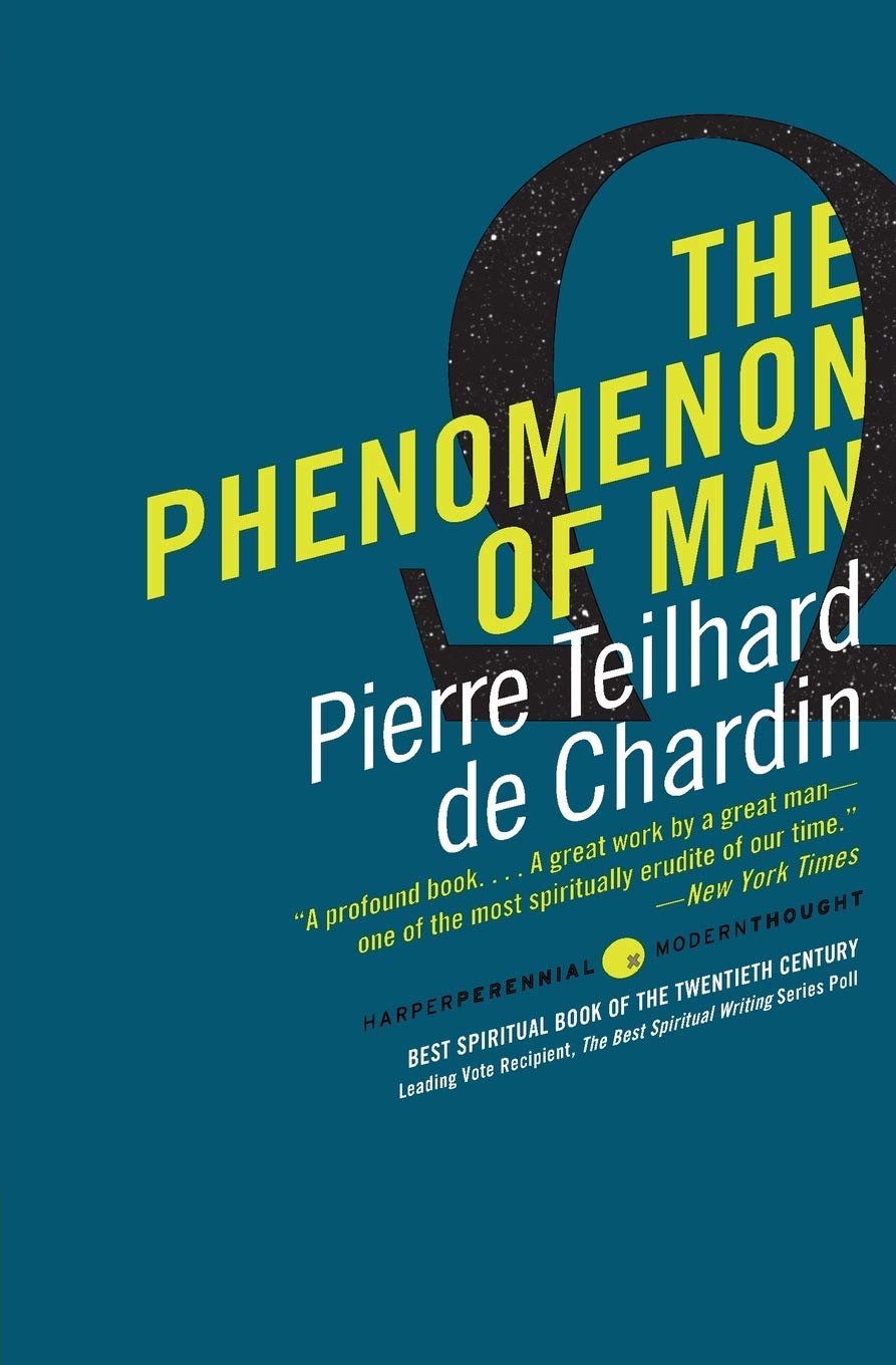 The Phenomenon of Man: Visionary Theology Reconciling Science and Faith Through Evolution and the Omega Point book