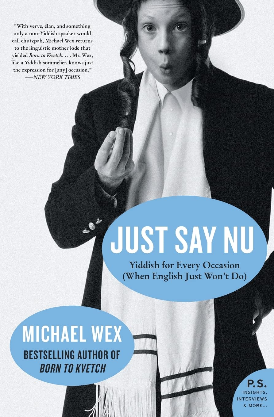 Just Say Nu: Yiddish for Every Occasion (When English Just Won't Do) (P.S.) Books
