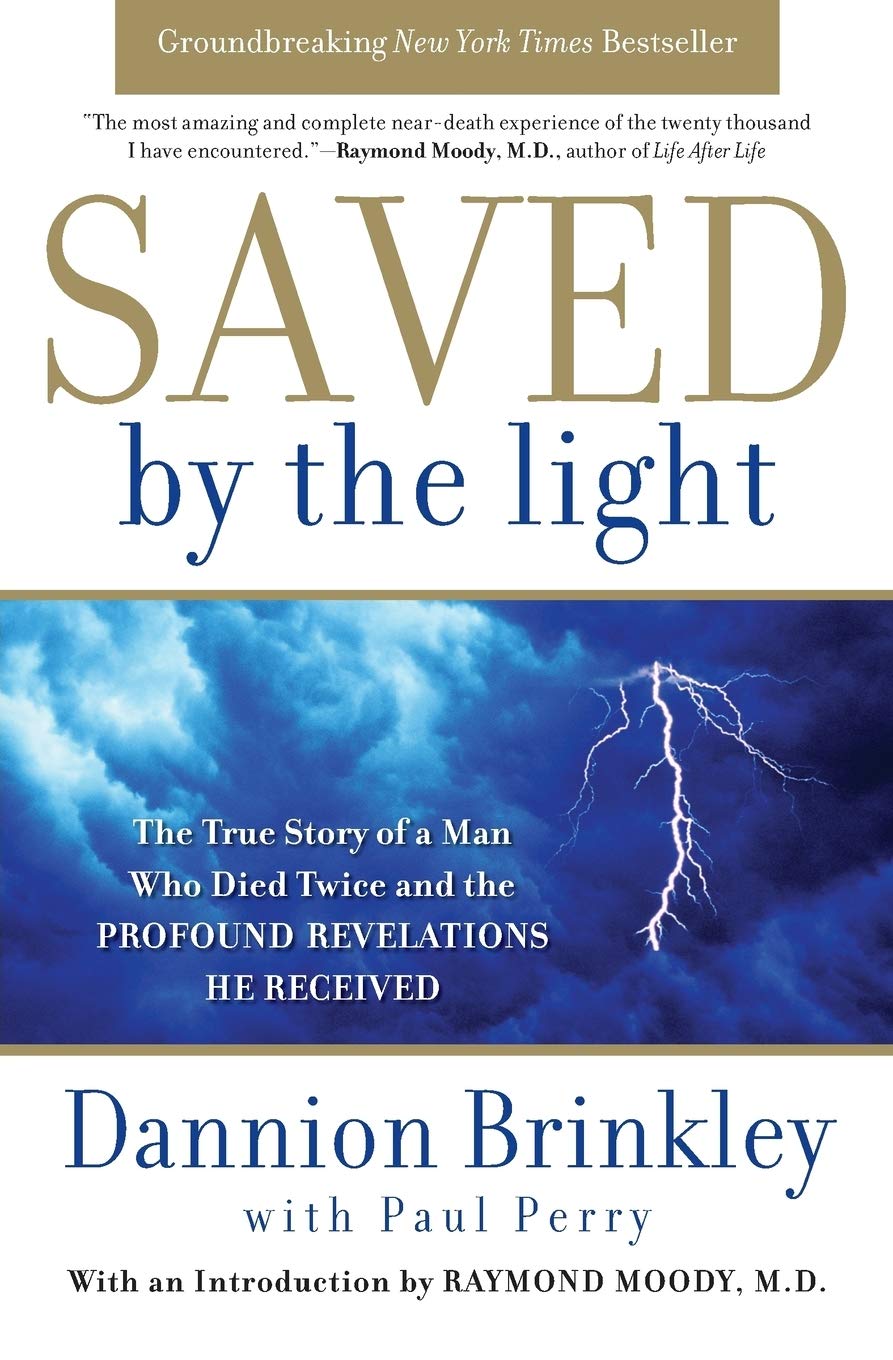 Saved by the Light: The True Story of a Man Who Died Twice and the Profound Revelations He Received Philosophy
