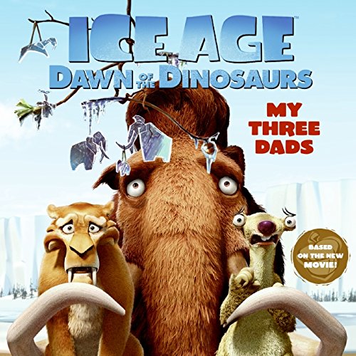 Ice Age: Dawn of the Dinosaurs: My Three Dads book
