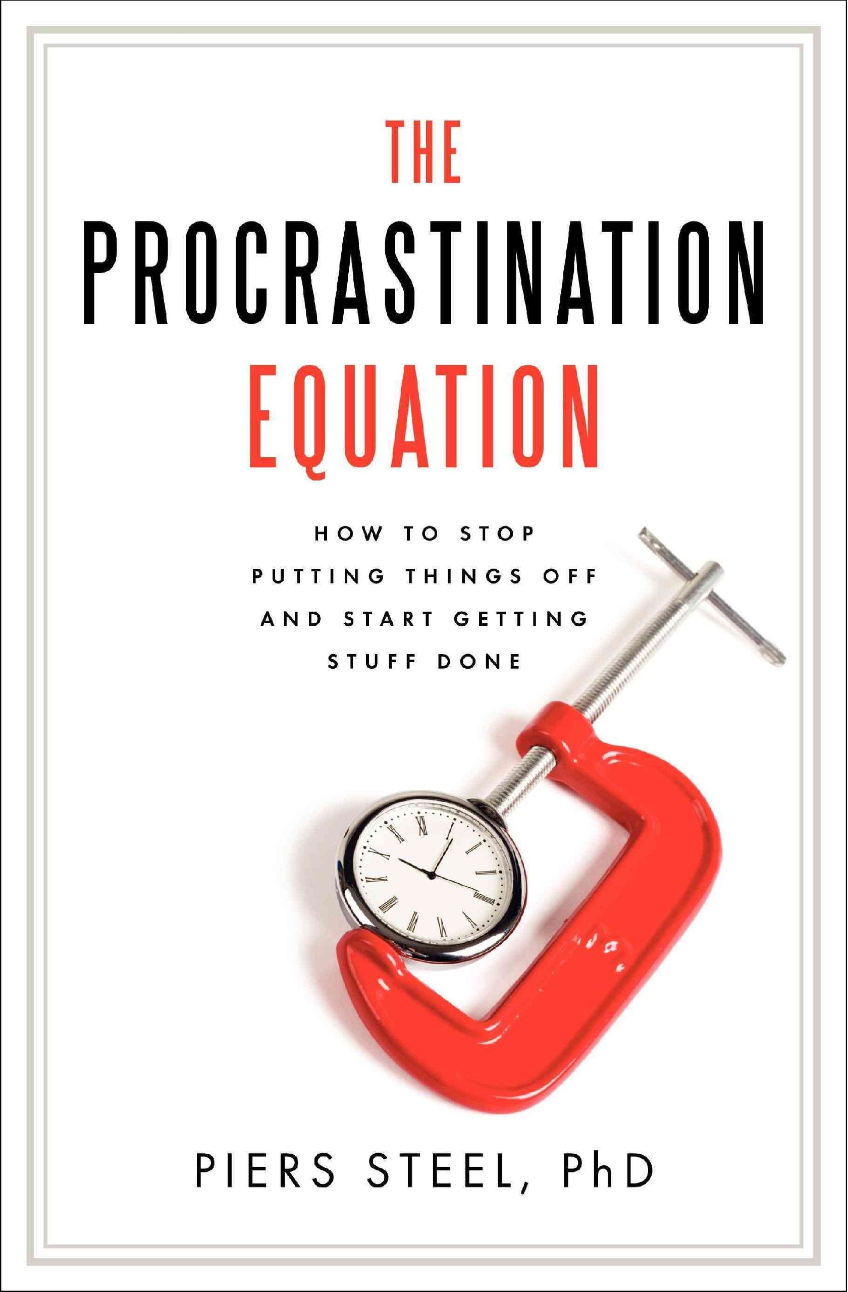 The Procrastination Equation: How to Stop Putting Things Off and Start Getting Stuff Done Medicine