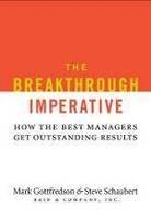 (THE BREAKTHROUGH IMPERATIVE: HOW THE BEST MANAGERS GET OUTSTANDING RESULTS - GREENLIGHT ) BY GOTTFREDSON, MARK{AUTHOR}Hardcover Books