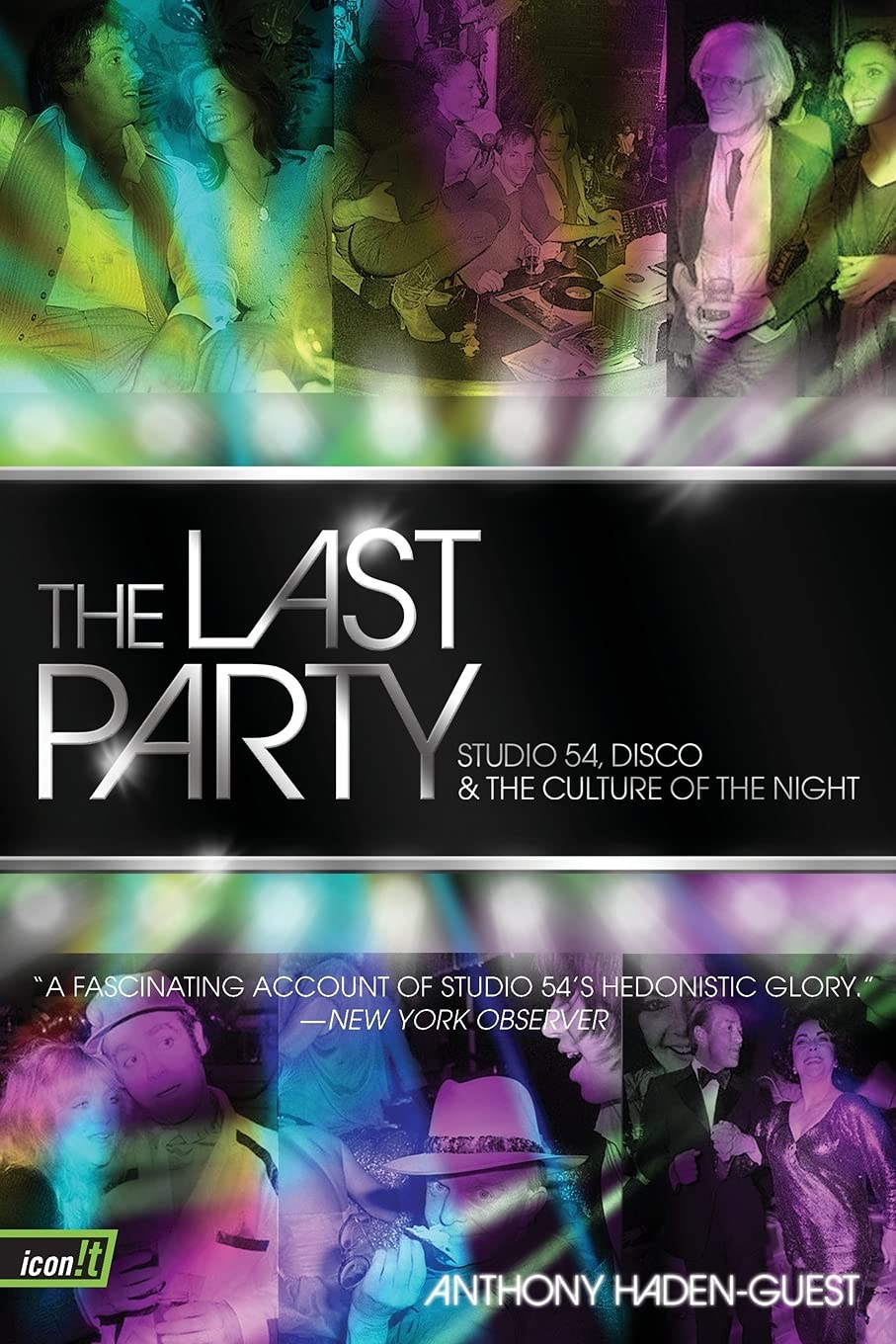The Last Party: Studio 54, Disco, and the Culture of the Night – A Vivid Account of Legendary 1970s-'80s New York: Celebrity, Scandal, Sparkle Social Sciences