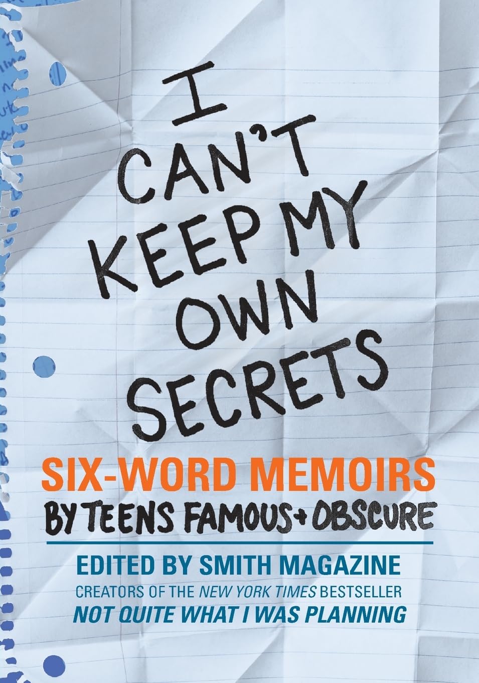 I Can't Keep My Own Secrets: Six-Word Memoirs by Teens Famous & Obscure book