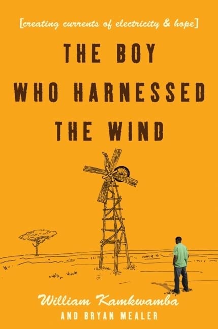 The Boy Who Harnessed the Wind: Creating Currents of Electricity and Hope Science