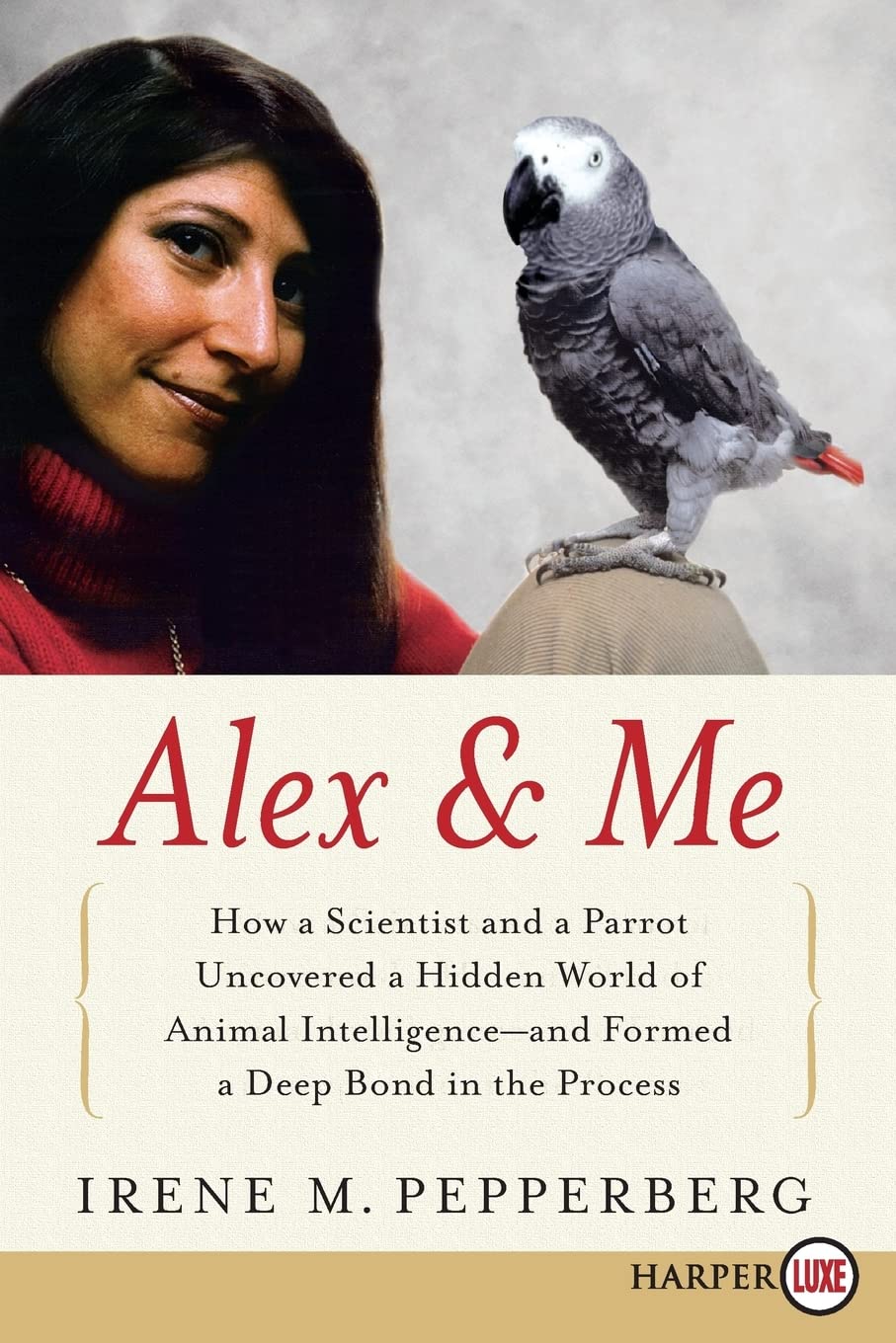Alex & Me: How a Scientist and a Parrot Discovered a Hidden World of Animal Intelligence--and Formed a Deep Bond in the Process Books