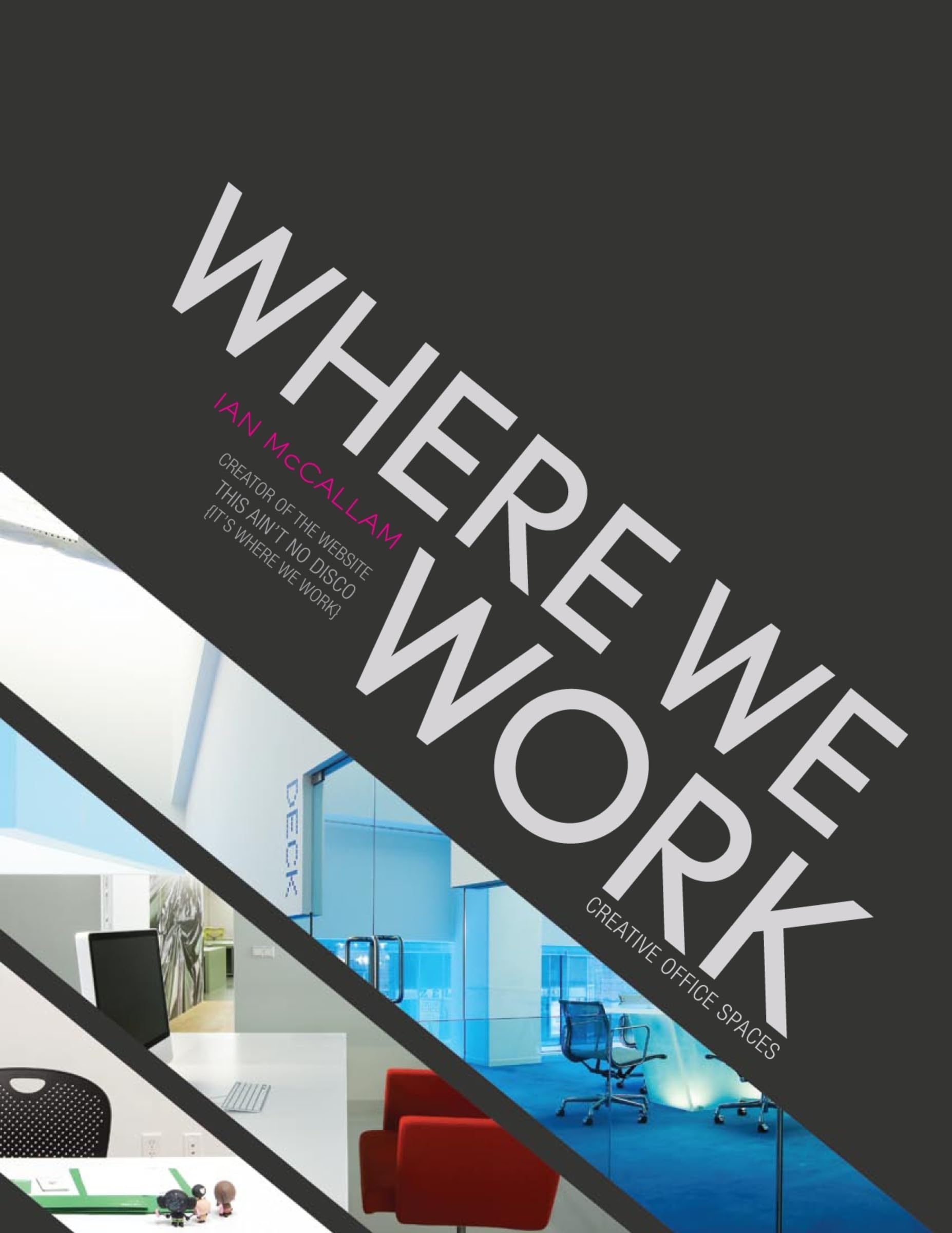 Where We Work: Creative Office Spaces Architecture Books
