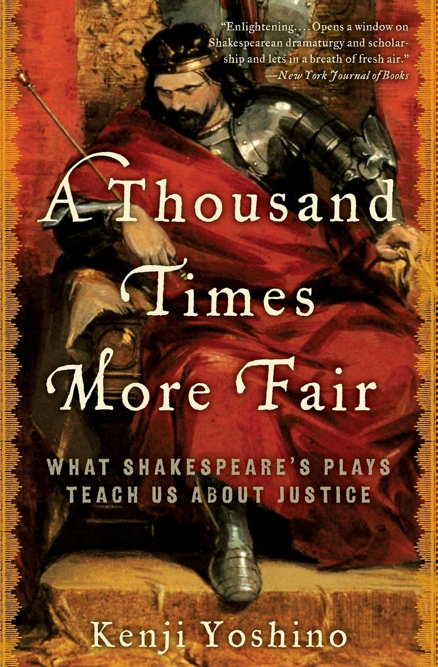 1000 TIMES MORE FAIR: What Shakespeare's Plays Teach Us About Justice Law