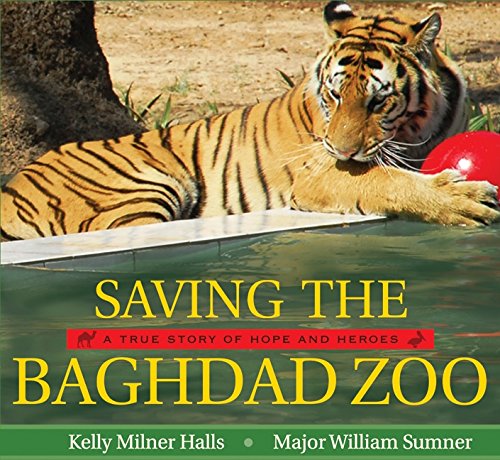 Saving the Baghdad Zoo: A True Story of Hope and Heroes Non-fiction