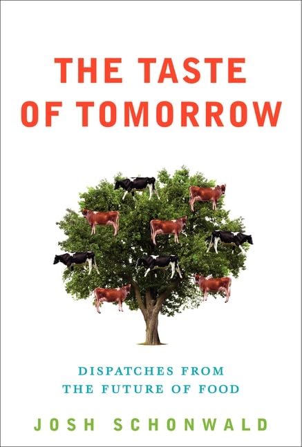 The Taste of Tomorrow: Dispatches from the Future of Food Books