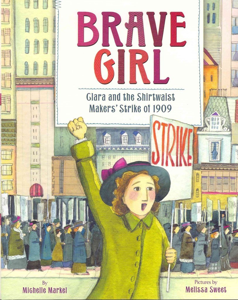 Brave Girl: Clara and the Shirtwaist Makers' Strike of 1909 Politics & History