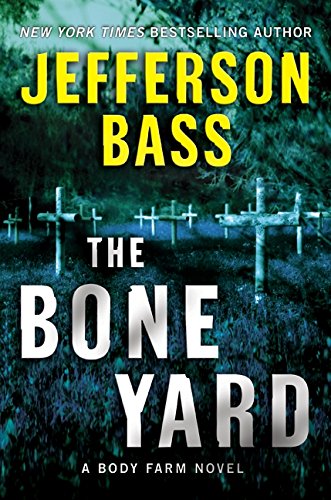 The Bone Yard: A Body Farm Novel (Body Farm Novel, 6, Band 6) Action & Adventure