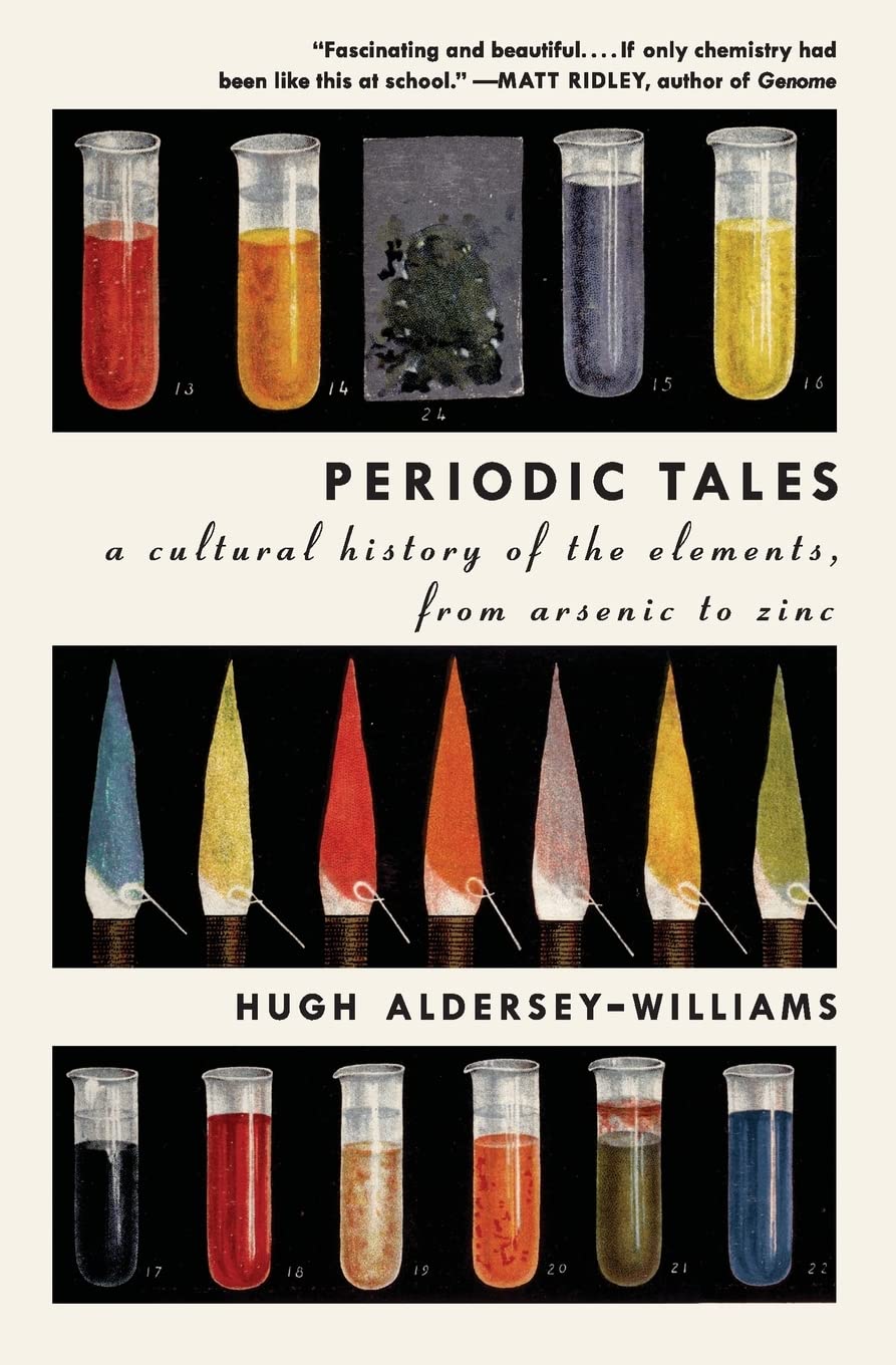 Periodic Tales: A Cultural History of the Elements, from Arsenic to Zinc Books